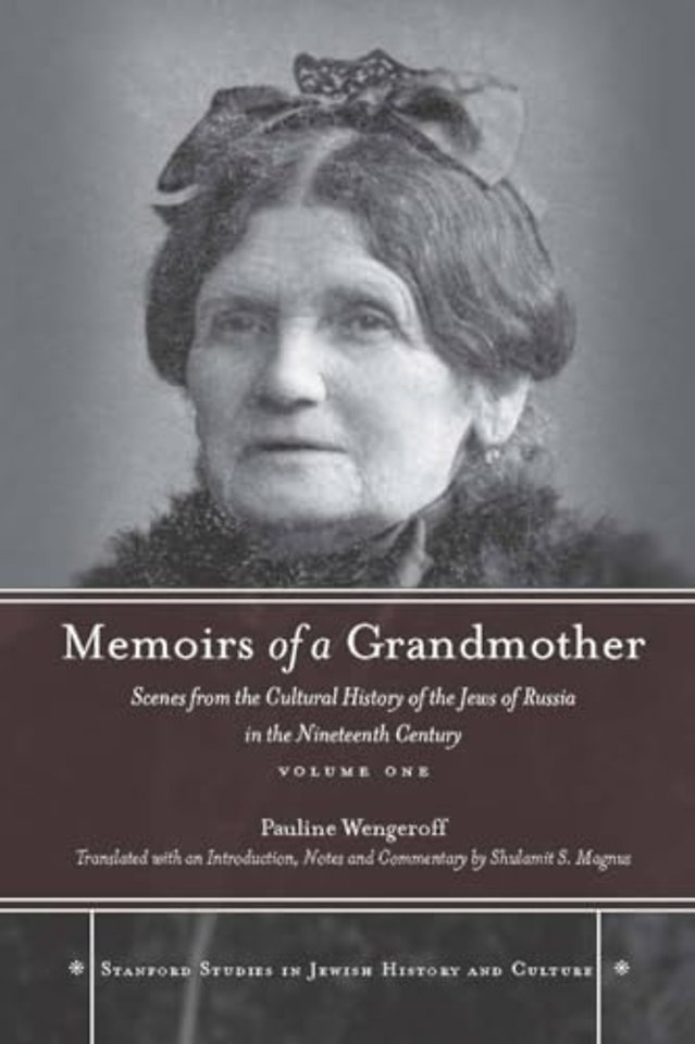 Memoirs of a Grandmother – Scenes from the Cultural History of the Jews of Russia in the Nineteenth Century, Volume One