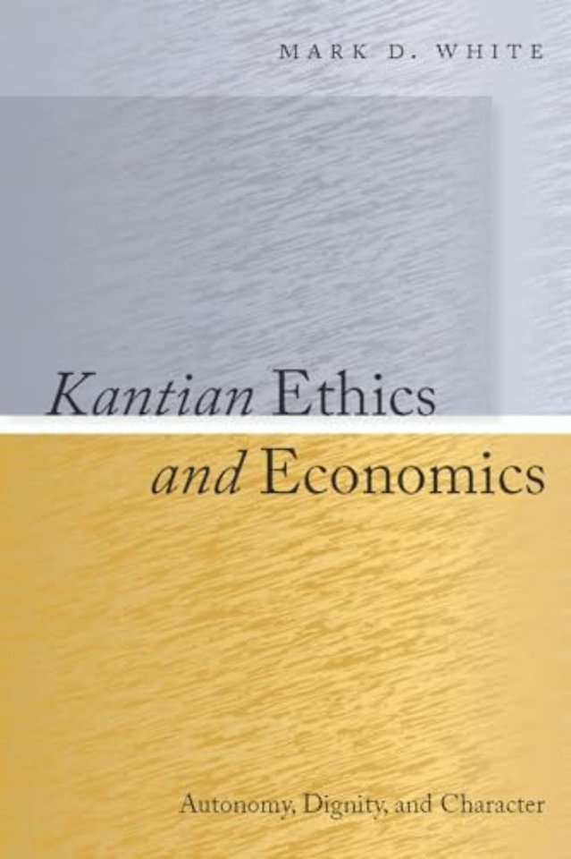 Kantian Ethics and Economics – Autonomy, Dignity, and Character