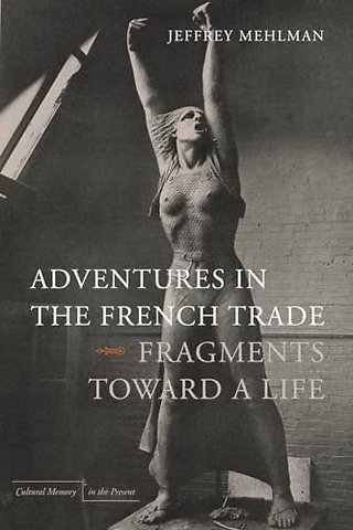 Adventures in the French Trade – Fragments Toward a Life