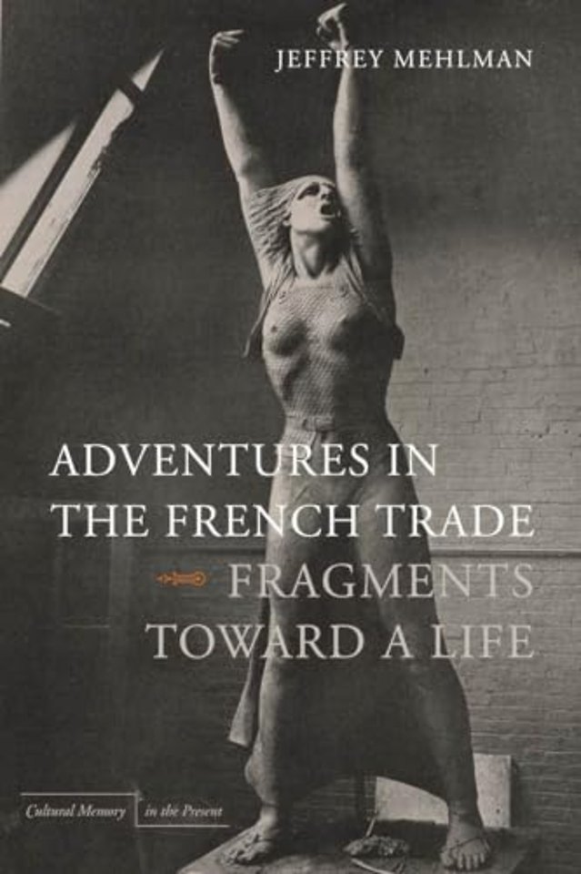 Adventures in the French Trade – Fragments Toward a Life