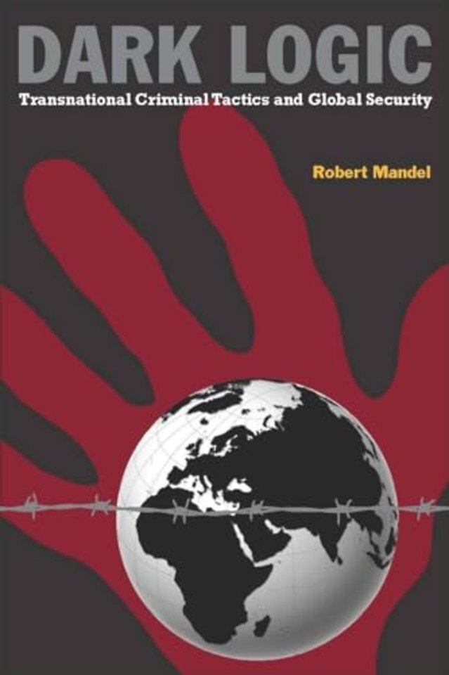 Dark Logic – Transnational Criminal Tactics and Global Security