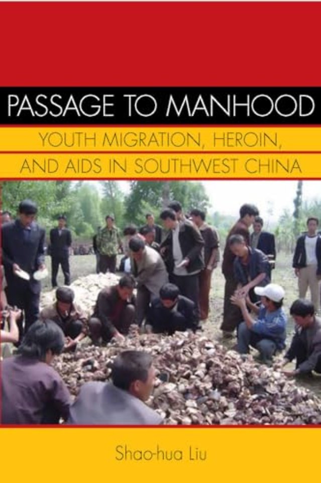 Passage to Manhood – Youth Migration, Heroin, and AIDS in Southwest China