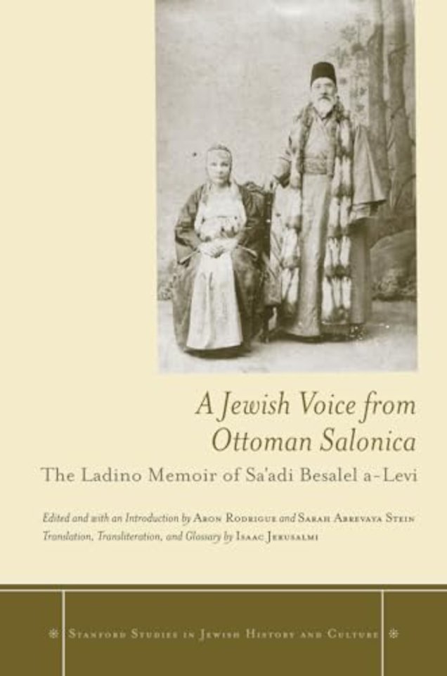 A Jewish Voice from Ottoman Salonica – The Ladino Memoir of Sa`adi Besalel a–Levi