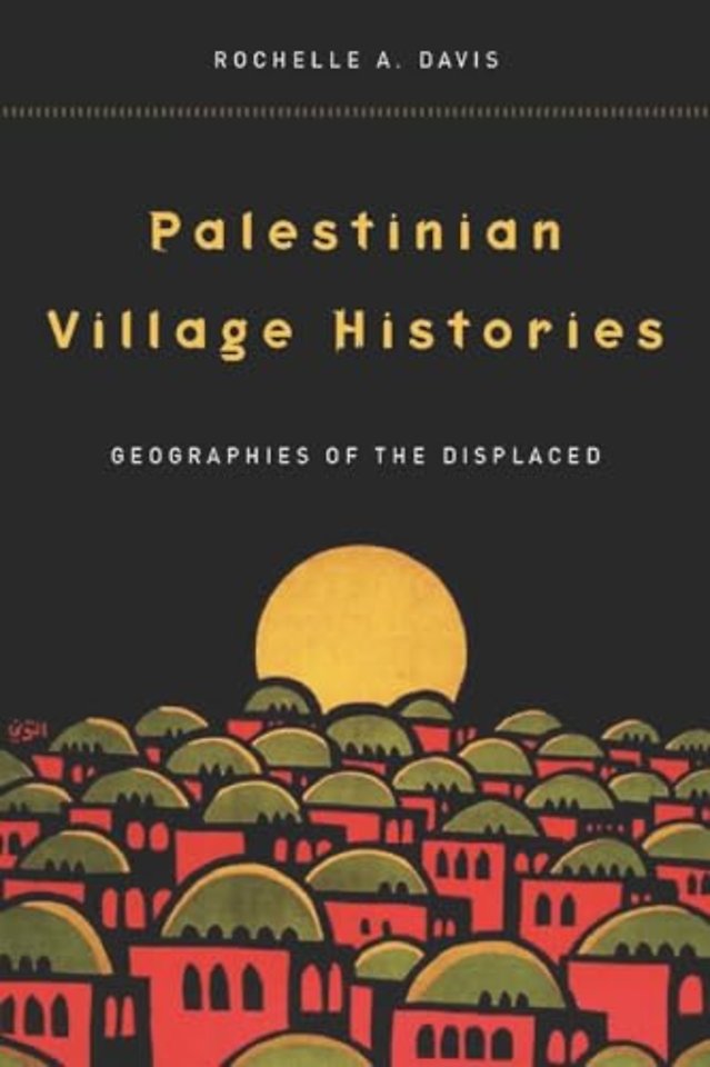 Palestinian Village Histories – Geographies of the Displaced