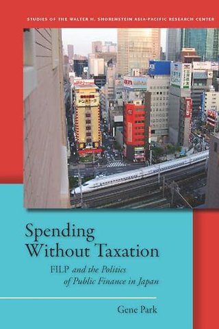 Spending Without Taxation – FILP and the Politics of Public Finance in Japan