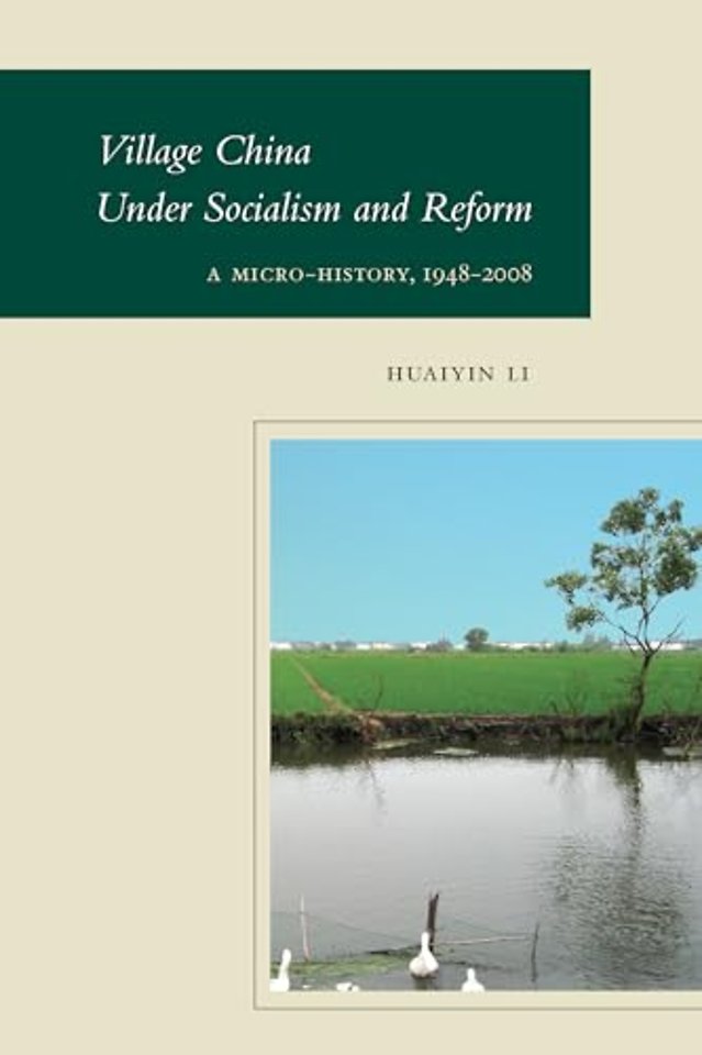 Village China Under Socialism and Reform – A Micro–History, 1948–2008