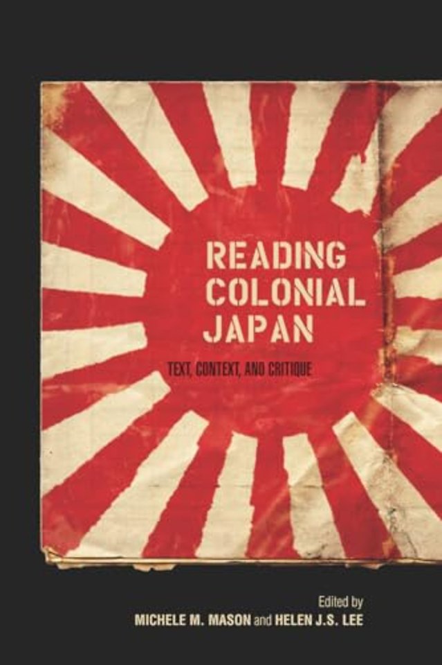 Reading Colonial Japan – Text, Context, and Critique