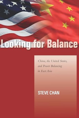 Looking for Balance – China, the United States, and Power Balancing in East Asia