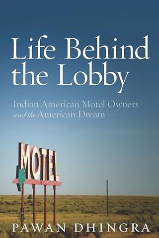 Life Behind the Lobby – Indian American Motel Owners and the American Dream