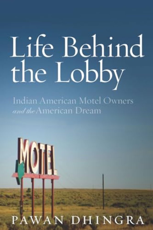 Life Behind the Lobby – Indian American Motel Owners and the American Dream