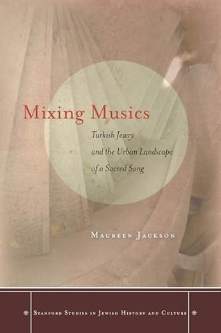 Mixing Musics – Turkish Jewry and the Urban Landscape of a Sacred Song