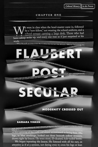 Flaubert Postsecular – Modernity Crossed Out