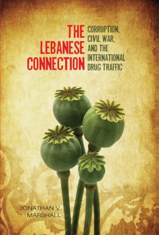 The Lebanese Connection – Corruption, Civil War, and the International Drug Traffic