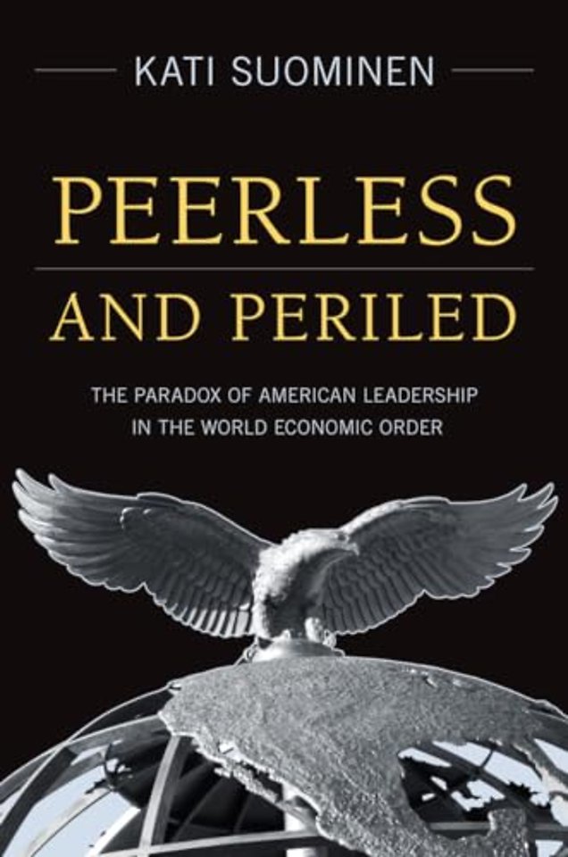 Peerless and Periled – The Paradox of American Leadership in the World Economic Order