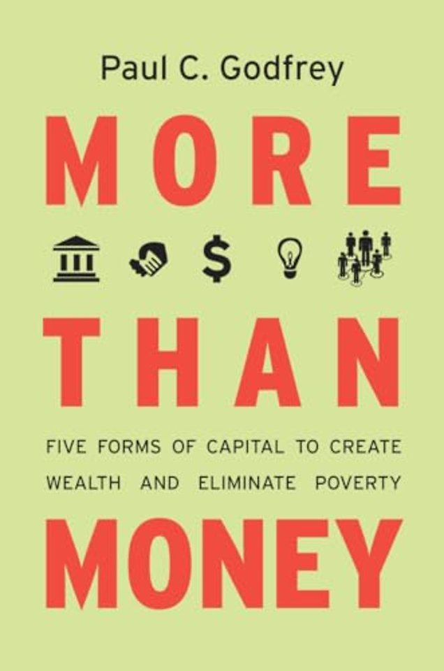 More Than Money – Five Forms of Capital to Create Wealth and Eliminate Poverty