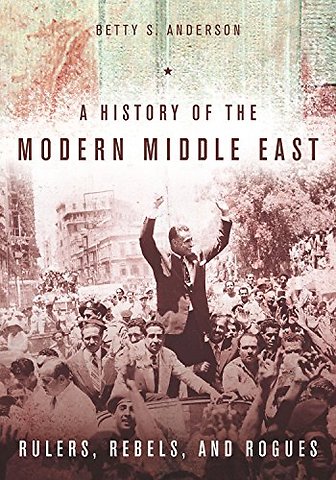 History of the Modern Middle East: Rulers, Rebels,