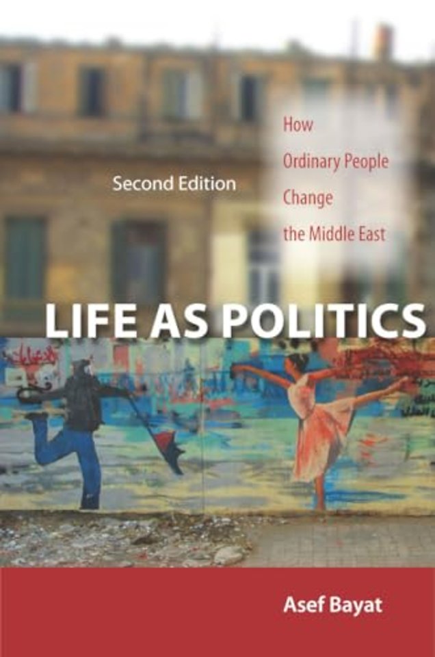 Life As Politics – How Ordinary People Change the Middle East, Second Edition