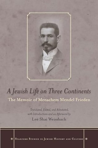 A Jewish Life on Three Continents – The Memoir of Menachem Mendel Frieden