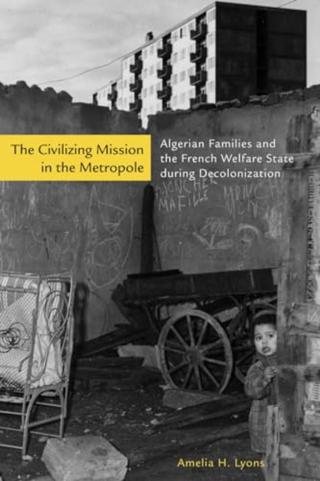 The Civilizing Mission in the Metropole – Algerian Families and the French Welfare State During Decolonization