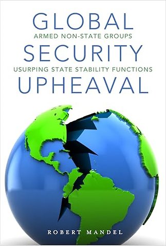 Global Security Upheaval – Armed Nonstate Groups Usurping State Stability Functions