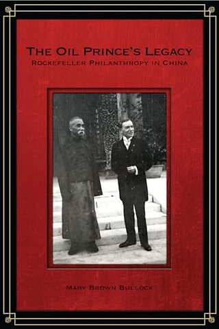 The Oil Prince`s Legacy – Rockefeller Philanthropy in China