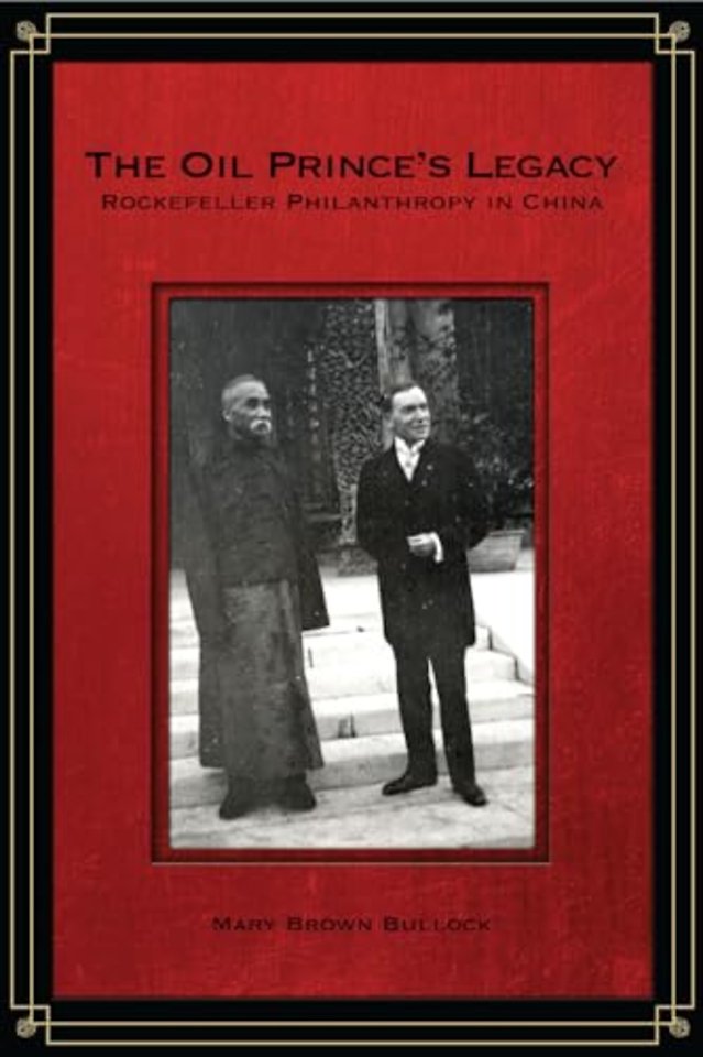 The Oil Prince`s Legacy – Rockefeller Philanthropy  in China