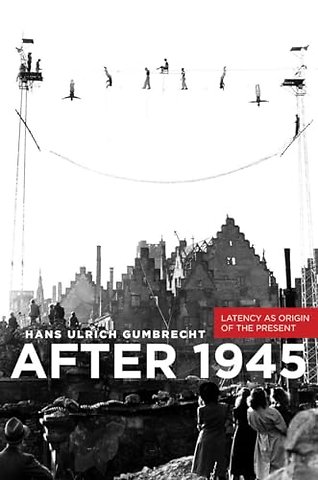 After 1945 – Latency As Origin of the Present