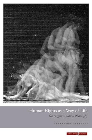 Human Rights As a Way of Life – On Bergson`s Political Philosophy