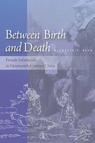 Between Birth and Death – Female Infanticide in Nineteenth–Century China