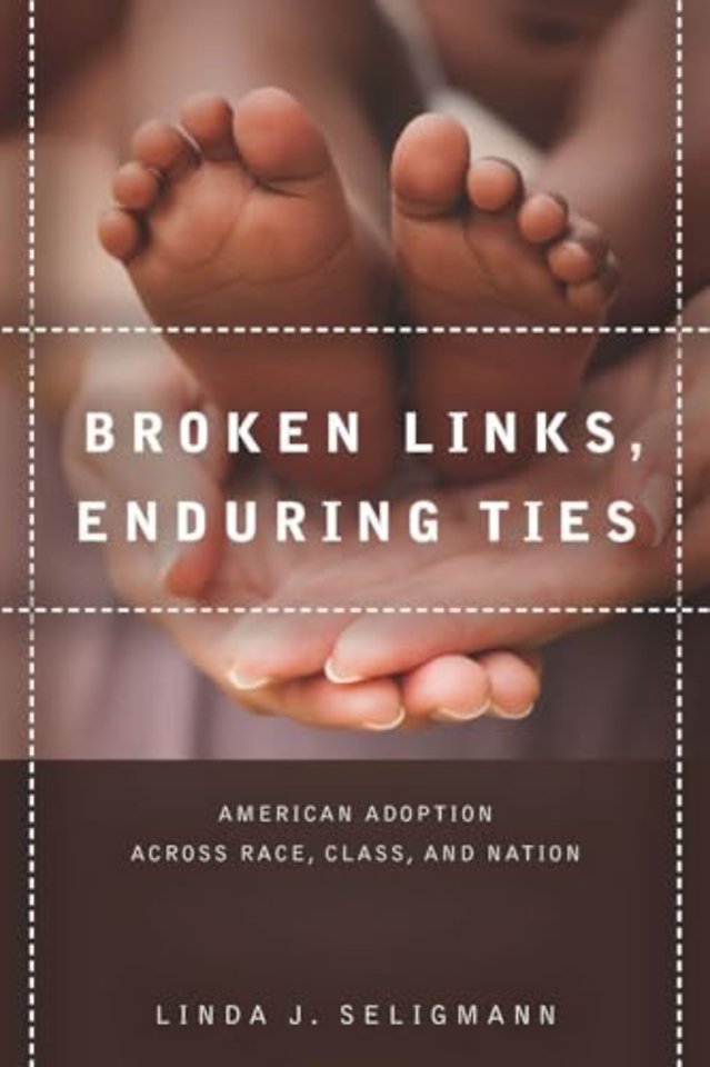 Broken Links, Enduring Ties – American Adoption Across Race, Class, and Nation