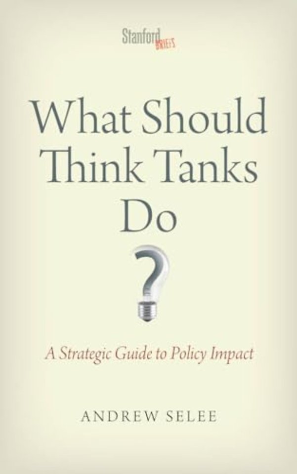 What Should Think Tanks Do? – A Strategic Guide to Policy Impact