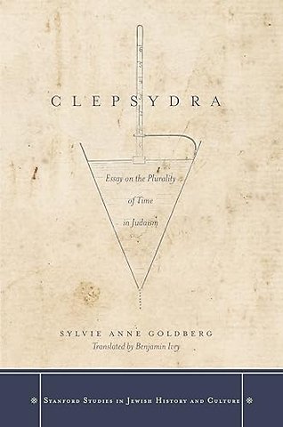 Clepsydra – Essay on the Plurality of Time in Judaism