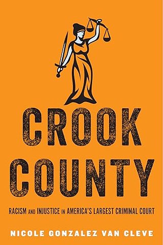 Crook County – Racism and Injustice in America`s Largest Criminal Court