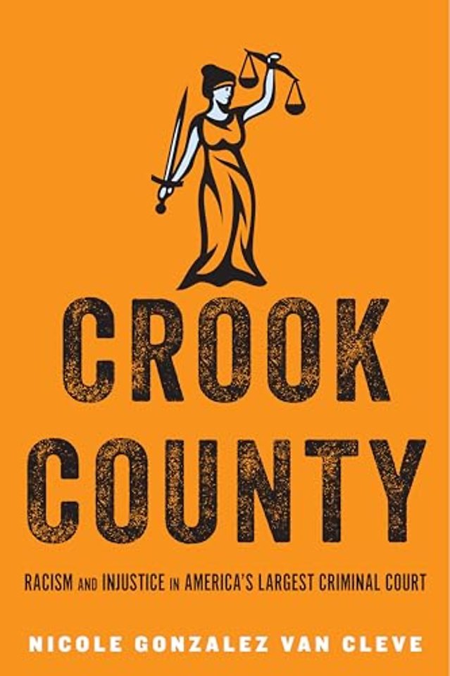 Crook County – Racism and Injustice in America`s Largest Criminal Court