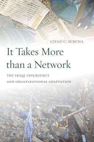 It Takes More Than a Network – The Iraqi Insurgency and Organizational Adaptation