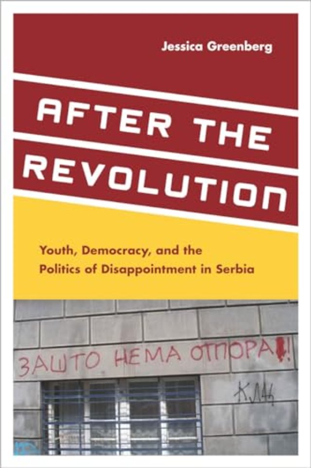 After the Revolution – Youth, Democracy, and the Politics of Disappointment in Serbia