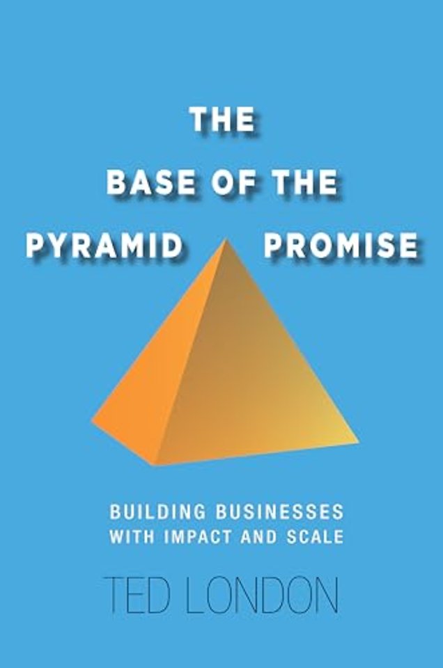 The Base of the Pyramid Promise – Building Businesses with Impact and Scale