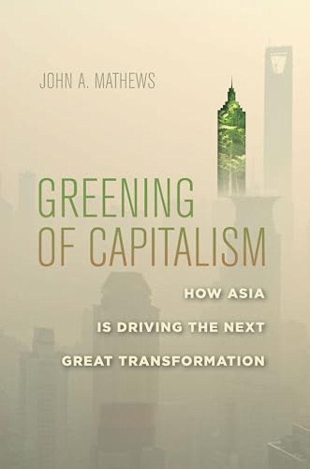 Greening of Capitalism – How Asia Is Driving the Next Great Transformation