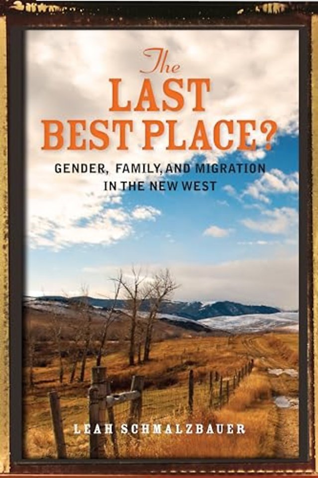 The Last Best Place? – Gender, Family, and Migration in the New West
