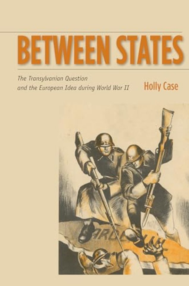 Between States – The Transylvanian Question and the European Idea During World War II