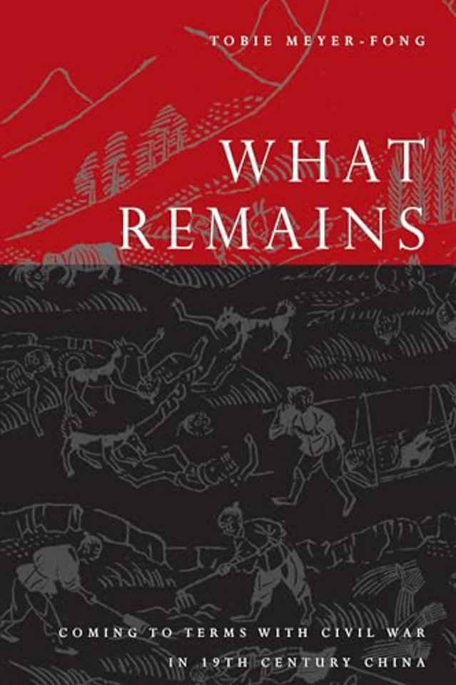 What Remains – Coming to Terms with Civil War in 19th Century China