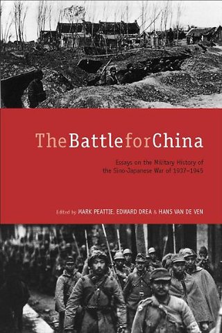 The Battle for China – Essays on the Military History of the Sino–Japanese War of 1937–1945