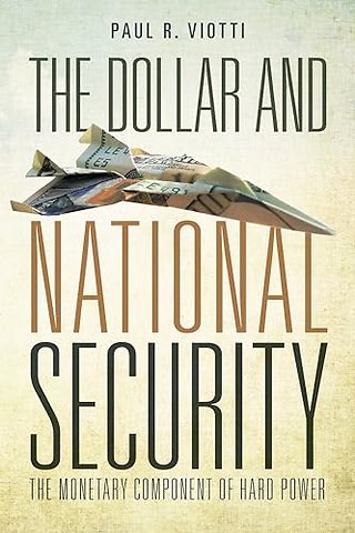 The Dollar and National Security – The Monetary Component of Hard Power