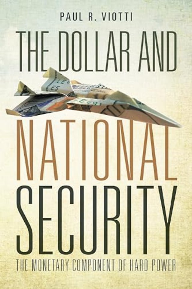 The Dollar and National Security – The Monetary Component of Hard Power