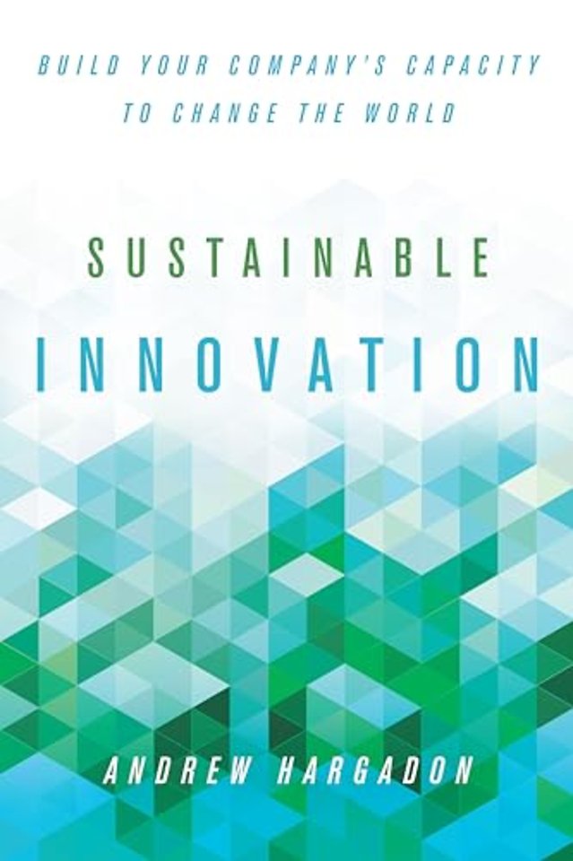 Sustainable Innovation – Build Your Company`s Capacity to Change the World