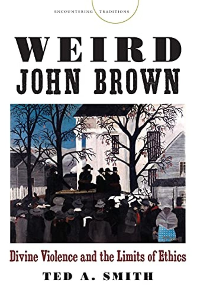 Weird John Brown – Divine Violence and the Limits of Ethics