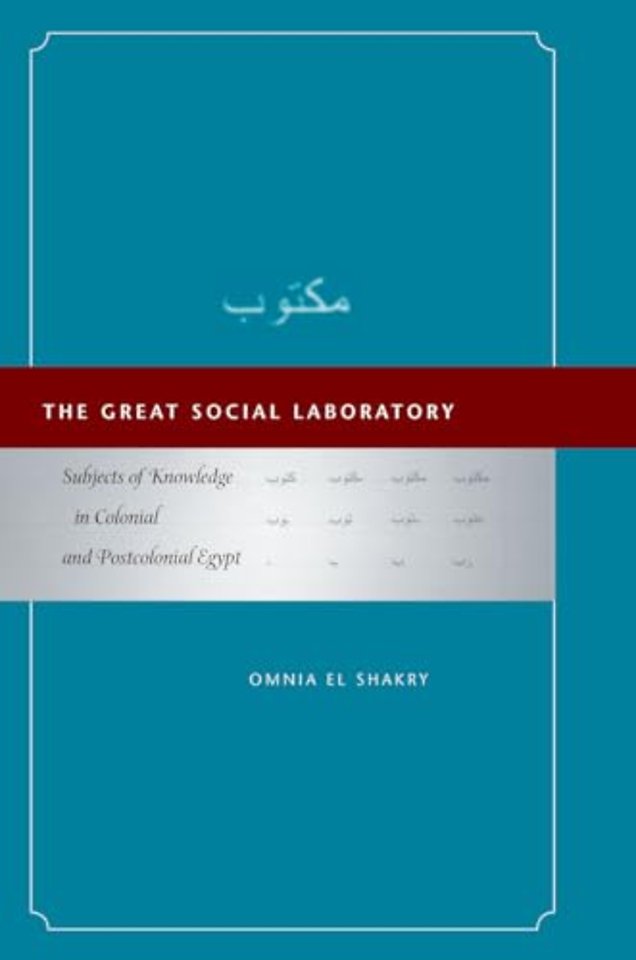 The Great Social Laboratory – Subjects of Knowledge in Colonial and Postcolonial Egypt