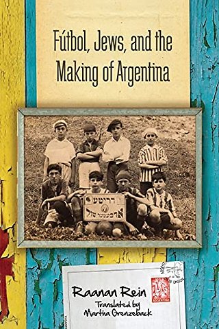 Futbol, Jews, and the Making of Argentina