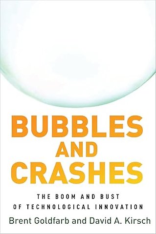 Bubbles and Crashes – The Boom and Bust of Technological Innovation