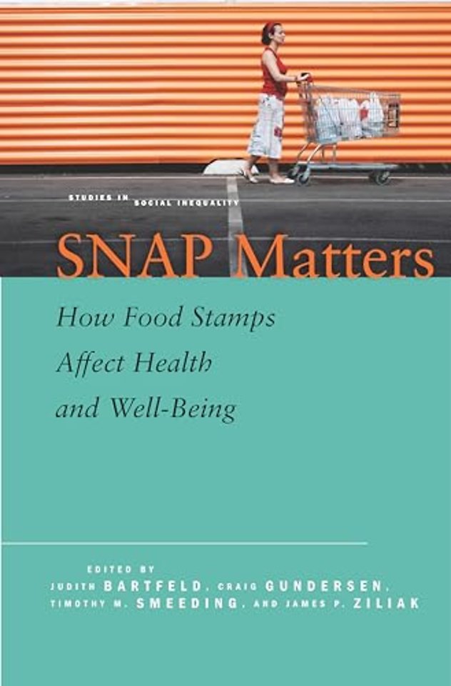 SNAP Matters – How Food Stamps Affect Health and Well–Being